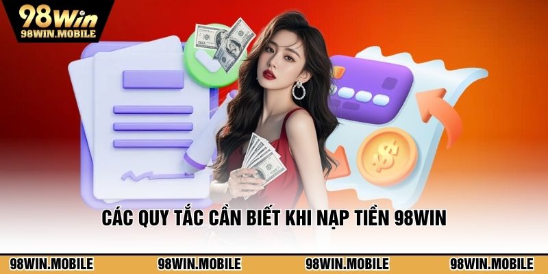 Các quy tắc cần biết khi nạp tiền 98WIN