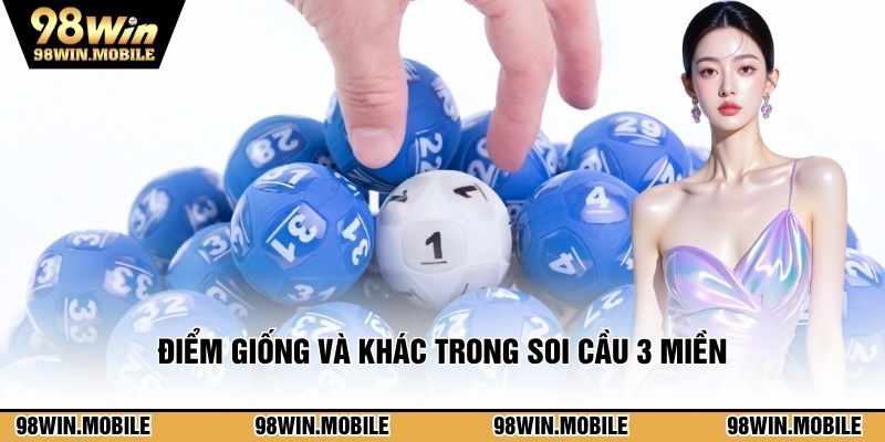 Điểm giống và khác trong soi cầu 3 miền