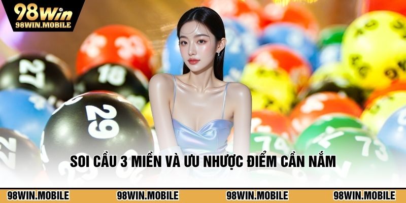Soi cầu 3 miền và ưu nhược điểm cần nắm